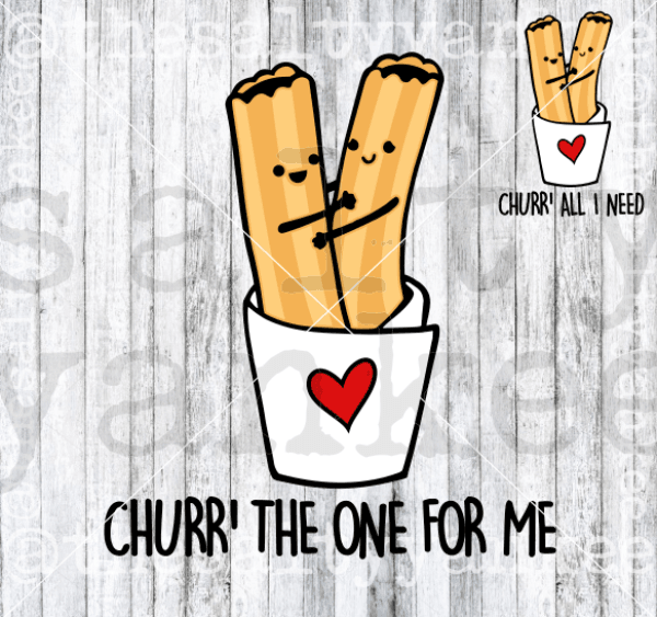 Churros Churr the One for Me Churr All I Need Valentine SVG and PNG Fi ...