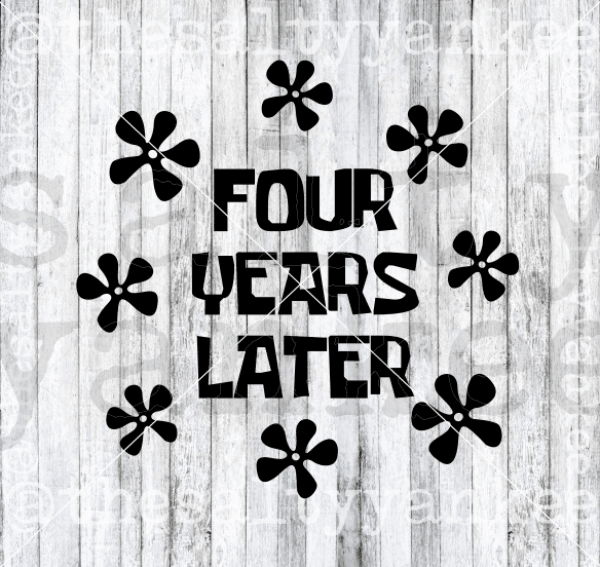 Spongebob Inspired Two Hours Later Four Years Nine Months Bundle Svg And Png File Download