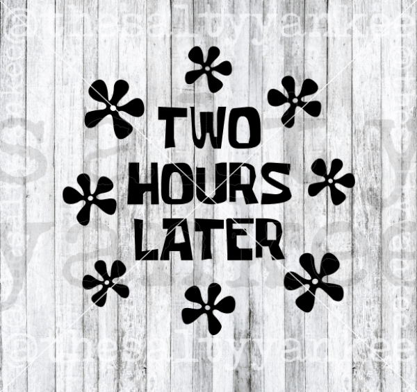 Spongebob Inspired Two Hours Later Four Years Nine Months Bundle Svg And Png File Download