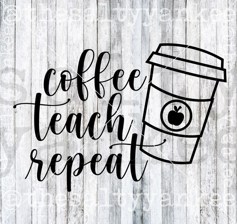 Coffee Teach Repeat SVG and PNG File Download
