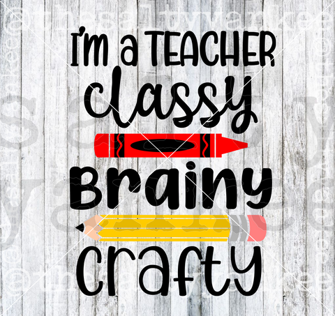 I'm a Teacher Savage Classy Brainy Crafty SVG and PNG File Download