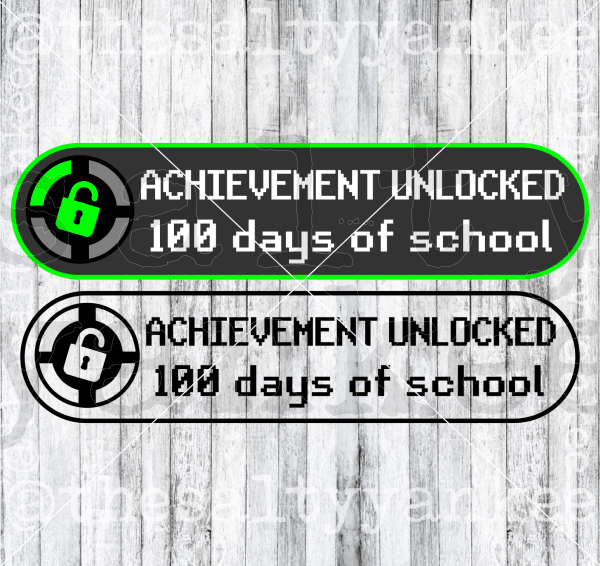 100Th Day Of School Achievement Unlocked Svg And Png File Download Downloads