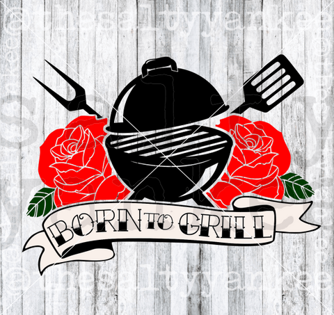 Born To Grill Svg And Png File Download Downloads
