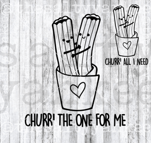 Churros Churr The One For Me All I Need Valentine Svg And Png File Download Downloads
