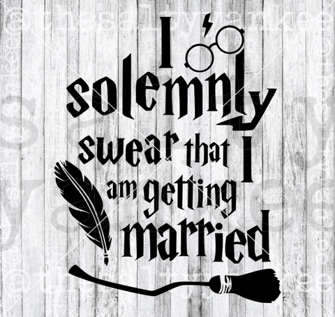 I Solemnly Swear Am Getting Married Svg And Png File Download Downloads