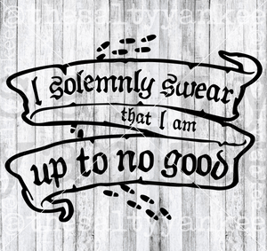 I Solemnly Swear Am Up To No Good Scroll Svg And Png File Download Downloads