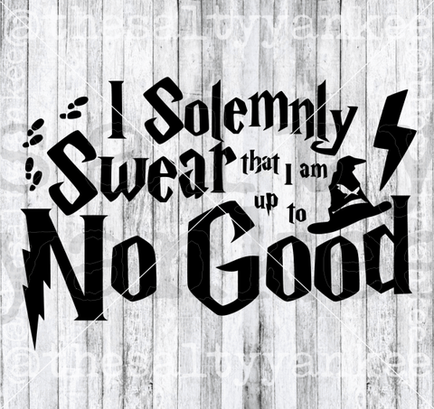 I Solemnly Swear Am Up To No Good Svg And Png File Download Downloads