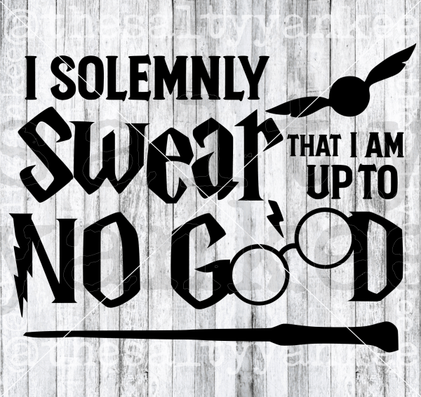 I Solemnly Swear I Am Up To No Good Svg And Png File Download – The 