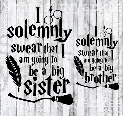 I Solemnly Swear Im Going To Be A Big Brother Sister Svg And Png File Download Downloads
