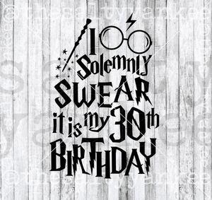I Solemnly Swear It Is My 30Th Birthday Svg And Png File Download Downloads