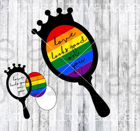 Pride Mirror Love Looks Good On You Svg And Png File Download
